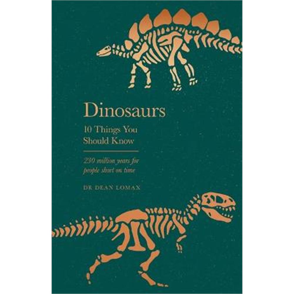 Dinosaurs: 10 Things You Should Know (Hardback) - Dr Dean Lomax